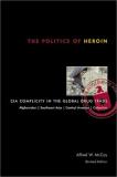Alfred W. Mccoy The Politics Of Heroin Cia Complicity In The Global Drug Trade 0002 Edition;revised 