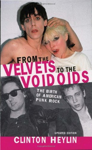 Clinton Heylin/From The Velvets To The Voidoids@The Birth Of American Punk Rock@Updated