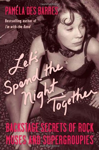 Pamela Des Barres/Let's Spend The Night Together@Backstage Secrets Of Rock Muses And Supergroupies
