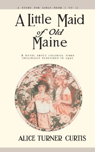 Alice Curtis Little Maid Of Old Maine 
