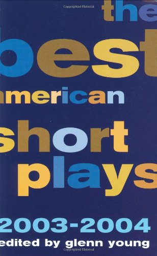 Glen Young The Best American Short Plays 2003 2004 