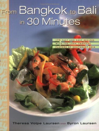 Therese Volpe Laursen From Bangkok To Bali In 30 Minutes 175 Fast & Easy Recipes With The Lush Tropical Fla 