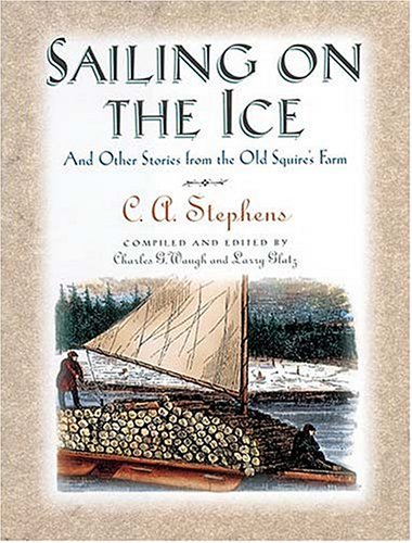 C. Stephens Sailing On The Ice And Other Stories From The Old Squire's Farm 