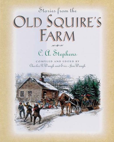 C. Stephens Stories From The Old Squire's Farm 