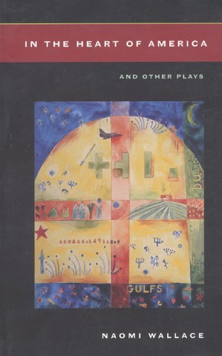 Naomi Wallace/In the Heart of America@ And Other Plays