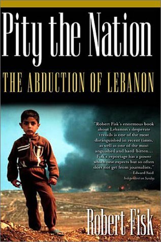 Robert Fisk Pity The Nation The Abduction Of Lebanon 0004 Edition;new American 