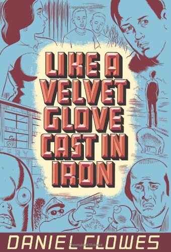 Daniel Clowes/Like A Velvet Glove Cast In Iron