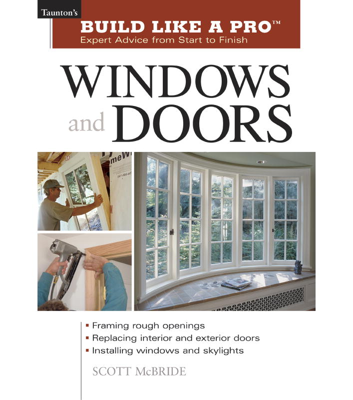 Andrew Wormer Build Like A Pro Windows And Doors Expert Advice From Start To Finish 