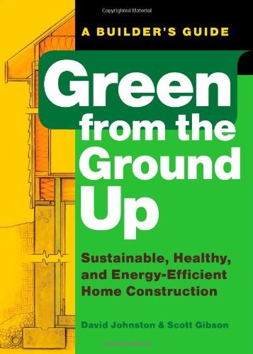 Scott Gibson Green From The Ground Up Sustainable Healthy And Energy Efficient Home C 