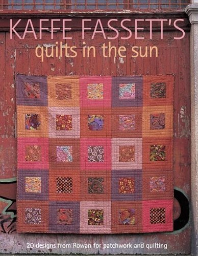 Kaffe Fassett Kaffe Fassett's Quilts In The Sun 20 Designs From Rowan For Patchwork And Quilting 