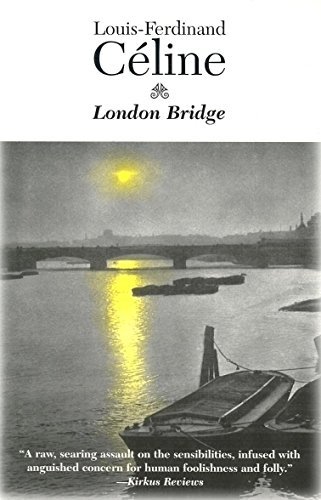 Louis-Ferdinand Celine/London Bridge