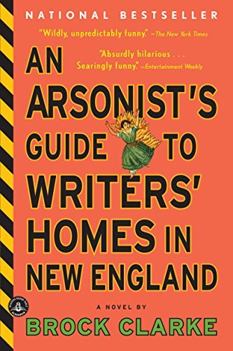 Brock Clarke/An Arsonist's Guide to Writers' Homes in New Engla