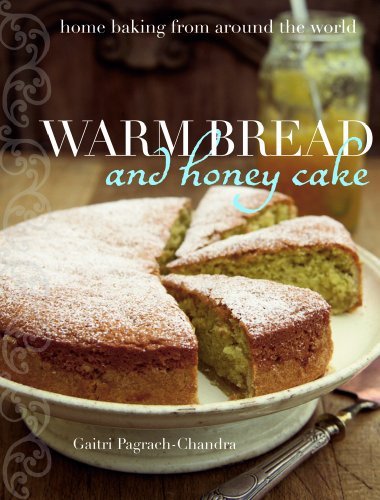 Gaitri Pagrach Chandra Warm Bread And Honey Cake Home Baking From Around The World 