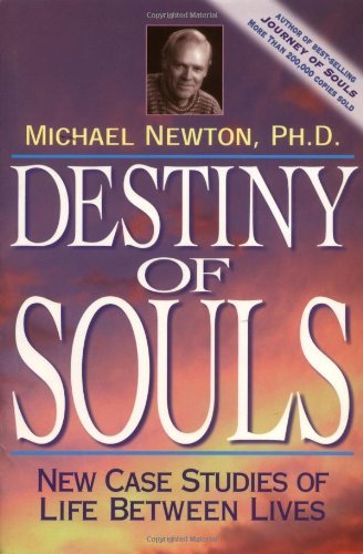 Michael Newton Destiny Of Souls New Case Studies Of Life Between Lives 