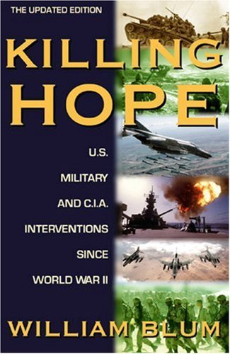 William Blum Killing Hope U.S. Military And C.I.A. Interventions Since Worl 0002 Edition;updated 