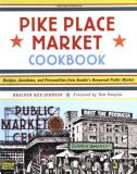 Braiden Rex Johnson Pike Place Market Cookbook Recipes Anecdotes And Personalities From Seattl 0002 Edition; 