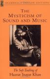 Hazrat Inayat Khan The Mysticism Of Sound And Music The Sufi Teaching Of Hazrat Inayat Khan 