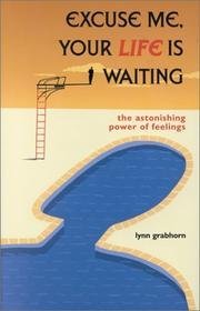 Lynn Grabhorn Excuse Me Your Life Is Waiting The Astonishing Power Of Feelings 