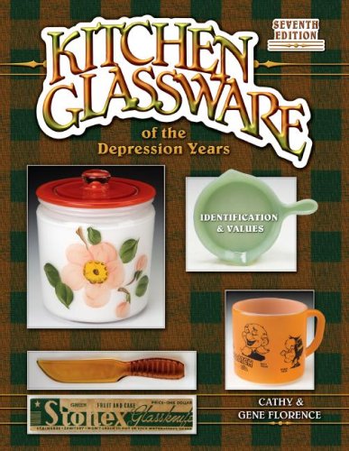 Cathy Florence Kitchen Glassware Of The Depression Years Identification & Values 0007 Edition; 