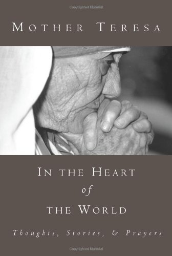 Mother Teresa Of Calcutta/In The Heart Of The World@Thoughts,Stories And Prayers