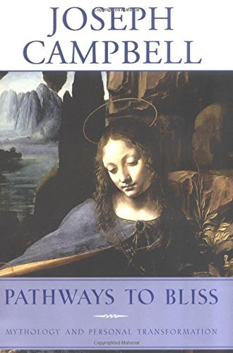 Joseph Campbell/Pathways to Bliss@ Mythology and Personal Transformation