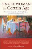 Jane Ganahl Single Woman Of A Certain Age 29 Women Writers On The Unmarried Midlife Romant 