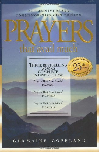 Germaine Copeland Prayers That Avail Much Three Bestselling Volumes Complete In One Book 0025 Edition;anniversary 