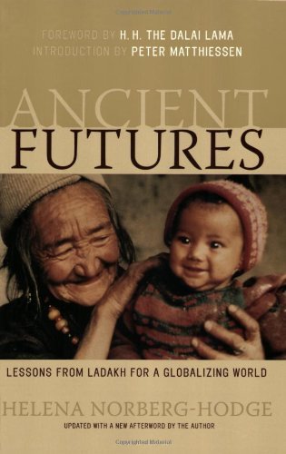 Helena Norberg Hodge Ancient Futures Lessons From Ladakh For A Globalizing World 