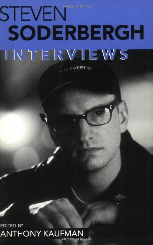 Anthony Kaufman Steven Soderbergh Interviews 