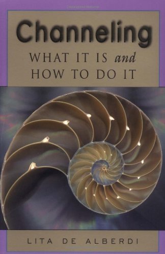 Lita de Alberdi/Channeling@ What It Is and How to Do It