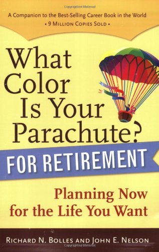 Richard Nelson Bolles/What Color Is Your Parachute? For Retirement: Plan
