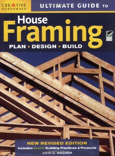 John D. Wagner Ultimate Guide To House Framing Plan Design Build Green Revised 