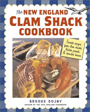 Brooke Dojny New England Clam Shack Cookbook Favorite Recipes From Clam Shacks Lobster P 
