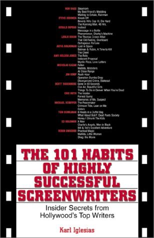 Karl Iglesias/101 Habits Of Highly Successful Screenwriters,The@Insiders Secrets From Hollywood's Top Writers