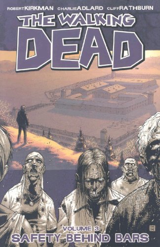 KIRKMAN,ROBERT/WALKING DEAD, VOL. 3: SAFETY BEHIND BARS