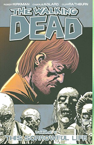 Robert Kirkman/Walking Dead, Vol. 6: This Sorrowful Life