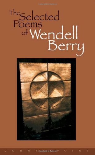 Wendell Berry The Selected Poems Of Wendell Berry 