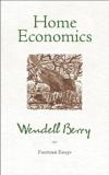Wendell Berry Home Economics Fourteen Essays 