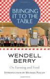 Wendell Berry Bringing It To The Table On Farming And Food 