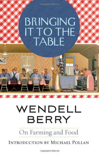 Wendell Berry Bringing It To The Table On Farming And Food 