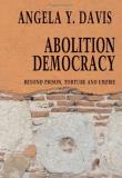 Angela Y. Davis Abolition Democracy Beyond Empire Prisons And Torture 