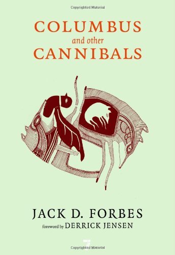 Jack D. Forbes/Columbus And Other Cannibals@The Wetiko Disease Of Exploitation,Imperialism,@Revised