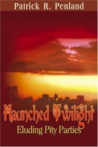 Patrick R. Penland/Haunched Twilight@ Eluding Pity Parties