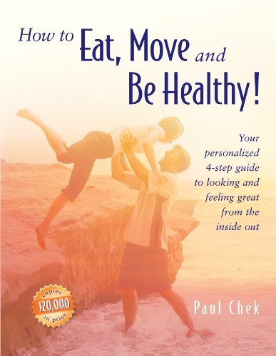 Paul Chek How To Eat Move And Be Healthy! Your Personalized 4 Step Guide To Looking And Fee 