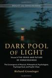 Richard Grossinger Dark Pool Of Light Volume Three The Crisis And Future Of Consciousness 