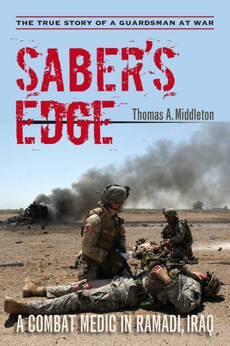 Thomas A. Middleton Saber's Edge A Combat Medic In Ramadi Iraq 