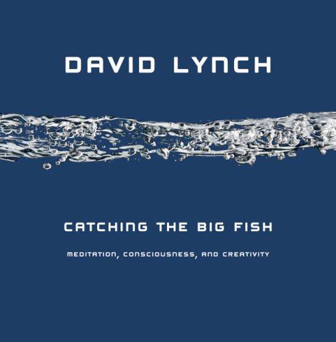 David Lynch/Catching the Big Fish@ Meditation, Consciousness, and Creativity