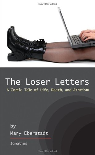 Mary Eberstadt/The Loser Letters@ A Comic Tale of Life, Death, and Atheism