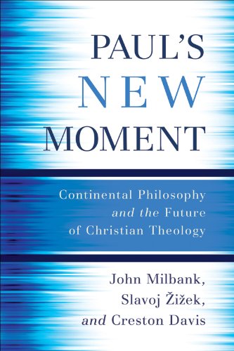 John Milbank Paul's New Moment Continental Philosophy And The Future Of Christia 