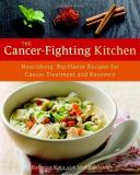 Rebecca Katz Cancer Fighting Kitchen The Nourishing Big Flavor Recipes For Cancer Treatme 